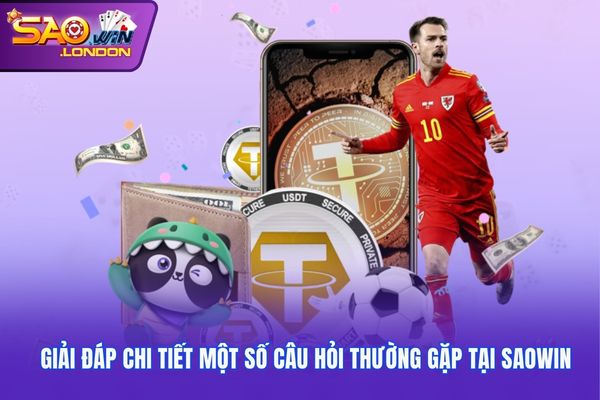 Giải đáp chi tiết một số câu hỏi thường gặp tại Saowin