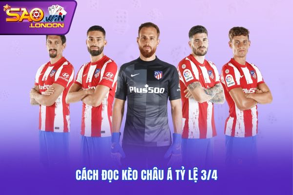 Cách đọc kèo châu Á tỷ lệ 3/4