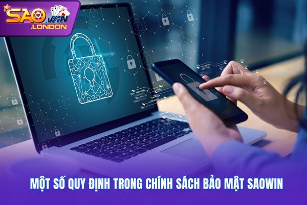 Một số quy định trong chính sách bảo mật Saowin